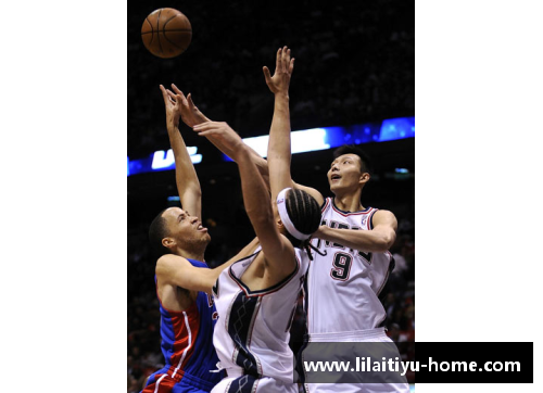 利来体育易建联NBA比赛精彩瞬间回顾及技术分析 - 副本